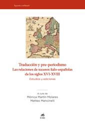 Traducción y pre-periodismo. Las relaciones de sucesos ítalo-españolas de los siglos XVI-XVIII. Estudios y ediciones