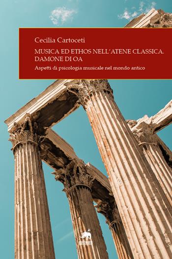 Musica ed ethos nell'Atene classica. Damone di Oa. Aspetti di psicologia musicale nel mondo antico - Cecilia Cartoceti - Libro Metauro 2021 | Libraccio.it