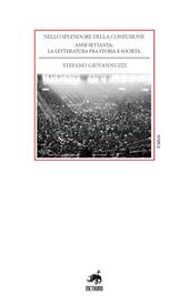 Nello splendore della confusione. Anni Settanta: la letteratura fra storia e società