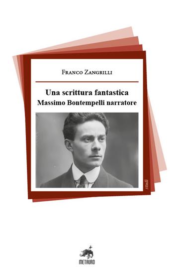 Una scrittura fantastica. Massimo Bontempelli narratore - Franco Zangrilli - Libro Metauro 2021, Studi | Libraccio.it