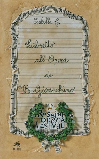 Libretto all'Opera di R. Gioacchino. Ediz. illustrata - Isabella Galeazzi - Libro Metauro 2020 | Libraccio.it