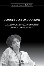 Donne fuori dal comune. Alla scoperta di Nella Condorelli intellettuale e regista