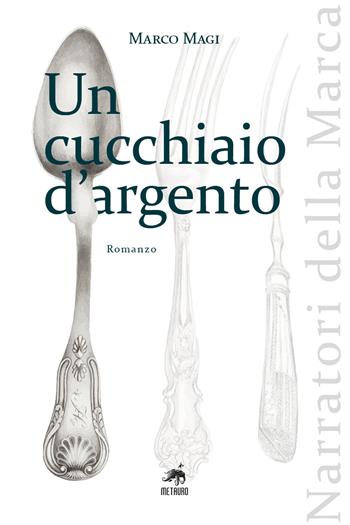 Un cucchiaio d'argento. Nuova ediz. - Marco Magi - Libro Metauro 2022 | Libraccio.it
