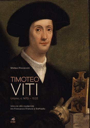 Timoteo Viti. Urbino (c. 1470-1523). Una via alla modernità tra Francesco Francia e Raffaello - Matteo Procaccini - Libro Metauro 2025 | Libraccio.it