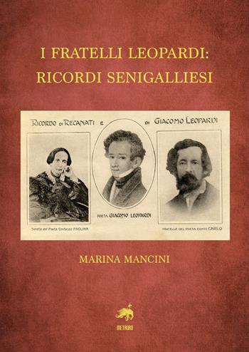 I fratelli Leopardi: ricordi senigalliesi - Marina Mancini - Libro Metauro 2024 | Libraccio.it