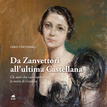 Da Zanvettori all'ultima Castellana. Gli anni che cambiarono la storia di Gradara - Fabio Fraternali - Libro Metauro 2025 | Libraccio.it