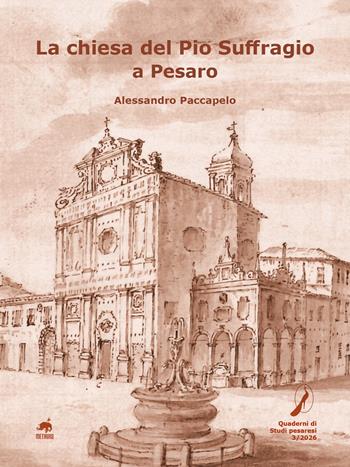 La chiesa del Pio Suffragio a Pesaro - Alessandro Paccapelo - Libro Metauro 2026 | Libraccio.it