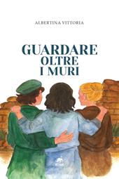 Guardare oltre i muri