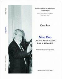 Nino Pino. Una vita per la scuola e per il socialismo - Ciro Raia - Libro Dante & Descartes 2010 | Libraccio.it