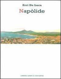 Napòlide - Erri De Luca - Libro Dante & Descartes 2014, Letteratura e memoria | Libraccio.it