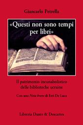 «Questi non sono tempi per libri». Il patrimonio incunabolistico delle biblioteche ucraine