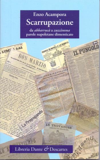 Scarrupazione. Da abbarrucà a zuzzìmma parole napoletane dimenticate - Enzo Acampora - Libro Dante & Descartes 2023 | Libraccio.it