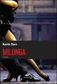 Milonga - Katrin Dorn - Libro Excelsior 1881 2010, Impronte | Libraccio.it