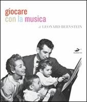 Giocare con la musica. Ediz. illustrata