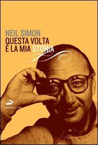 Questa volta è la mia storia - Neil Simon - Libro Excelsior 1881 2012, Ars vivendi | Libraccio.it