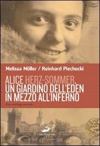 Alice Herz-Sommer. Un giardino dell'Eden in mezzo all'inferno - Melissa Müller, Reinhard Piechocki - Libro Excelsior 1881 2010, Impronte | Libraccio.it