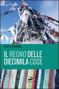 Il regno delle diecimila cose - Gary Geddes - Libro Excelsior 1881 2010, Impronte | Libraccio.it