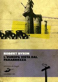 L'Europa vista dal parabrezza - Robert Byron - Libro Excelsior 1881 2011, Letteratura da viaggio | Libraccio.it