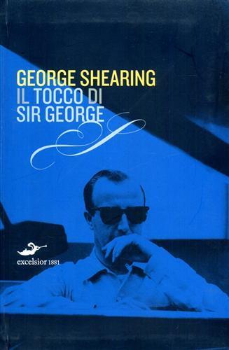 Il tocco di sir George - George Shearing - Libro Excelsior 1881 2010, Ars vivendi | Libraccio.it