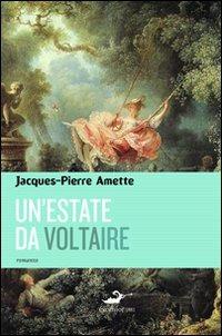 Un'estate da Voltaire - Jacques­Pierre Amette - Libro Excelsior 1881 2010, Impronte | Libraccio.it