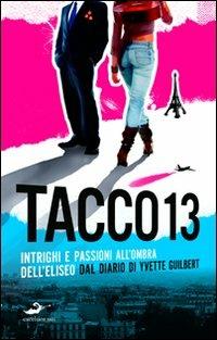 Tacco 13. Intrighi e passioni all'ombra dell'Eliseo - Yvette Guilbert - Libro Excelsior 1881 2010, i Pop Narrativa | Libraccio.it