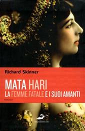 Mata Hari, la femme fatale e i suoi amanti
