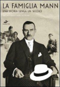 La famiglia Mann. Una storia lunga un secolo - Uwe Naumann, Astrid Roffmann - Libro Excelsior 1881 2011, Album | Libraccio.it