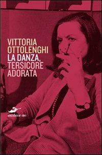 La danza - Vittoria Ottolenghi - Libro Excelsior 1881 2010, Ars vivendi | Libraccio.it