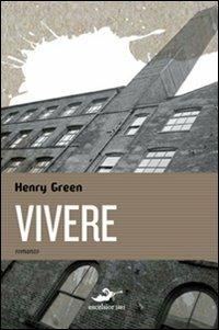 Vivere - Henry Green - Libro Excelsior 1881 2010, Impronte | Libraccio.it