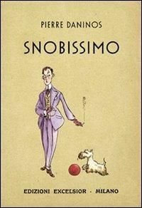 Snobissimo - Pierre Daninos - Libro Excelsior 1881 2010, Edizioni Excelsior | Libraccio.it