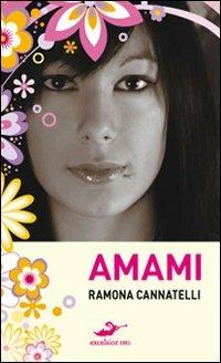 Amami - Ramona Cannatelli - Libro Excelsior 1881 2010, i Pop Narrativa | Libraccio.it