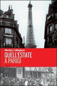 Quell'estate a Parigi - Morley Callaghan - Libro Excelsior 1881 2010, Impronte | Libraccio.it