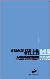 Le domeniche di Jean Dézert - Jean de La Ville de Mirmont - Libro Excelsior 1881 2010, Inediti e ritrovati | Libraccio.it