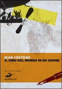Il giro del mondo in 80 giorni - Jean Cocteau - Libro Excelsior 1881 2010, Limousine | Libraccio.it