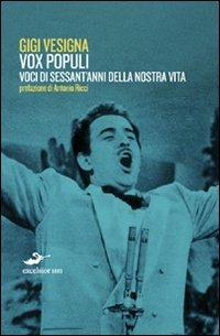 Vox populi. Voci di sessant'anni della nostra vita - Gigi Vesigna - Libro Excelsior 1881 2010, Ars vivendi | Libraccio.it