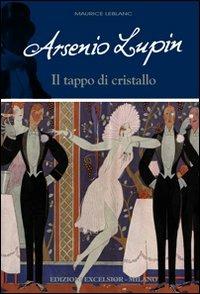 Arsenio Lupin. Il tappo di cristallo. Vol. 9 - Maurice Leblanc - Libro Excelsior 1881 2011, Limousine | Libraccio.it