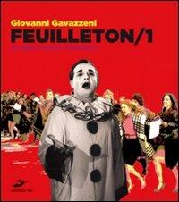 Feuilleton 2010. Un anno di spettacoli e critica. Vol. 1 - Giovanni Gavazzeni - Libro Excelsior 1881 2011, Ars vivendi | Libraccio.it