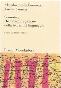 Semiotica. Dizionario ragionato della teoria del linguaggio - Algirdas J. Greimas, Joseph Courtés - Libro Mondadori Bruno 2007, Sintesi | Libraccio.it