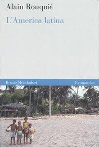 L'America latina. Introduzione all'Estremo Occidente - Alain Rouquié - Libro Mondadori Bruno 2007, Economica | Libraccio.it