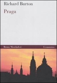 Praga. Ediz. illustrata - Richard Burton - Libro Mondadori Bruno 2007, Economica | Libraccio.it