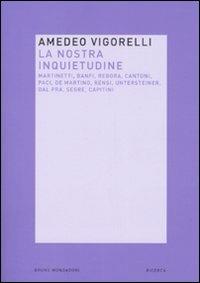 La nostra inquietudine - Amedeo Vigorelli - Libro Mondadori Bruno 2007, Ricerca | Libraccio.it