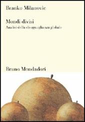 Mondi divisi. Analisi della disuguaglianza globale