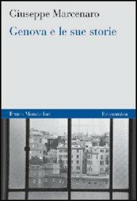 Genova e le sue storie - Giuseppe Marcenaro - Libro Mondadori Bruno 2007, Economica | Libraccio.it