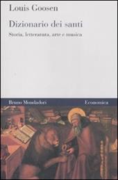 Dizionario dei santi. Storia, letteratura, arte e musica