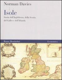 Isole. Storia dell'Inghilterra, della Scozia, del Galles e dell'Irlanda - Norman Davies - Libro Mondadori Bruno 2007, Economica | Libraccio.it