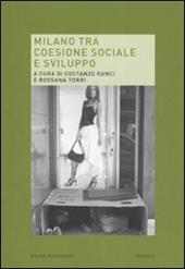 Milano tra coesione sociale e sviluppo. Rapporto su Milano sociale