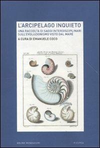 L'arcipelago inquieto. Una raccolta di saggi interdisciplinari sull'evoluzionismo visto dal mare  - Libro Mondadori Bruno 2010, Ricerca | Libraccio.it