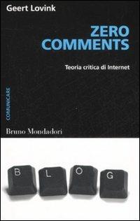 Zero comments. Teoria critica di internet - Geert Lovink - Libro Mondadori Bruno 2008, Container | Libraccio.it