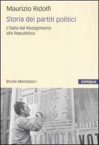 Storia dei partiti politici. L'Italia dal Risorgimento alla Repubblica - Maurizio Ridolfi - Libro Mondadori Bruno 2008, Campus | Libraccio.it