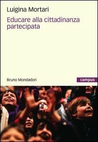 Educare alla cittadinanza partecipata - Luigina Mortari - Libro Mondadori Bruno 2008, Campus | Libraccio.it